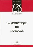 Couverture du livre « La Semiotique Du Langage » de Joseph Courtes aux éditions Armand Colin