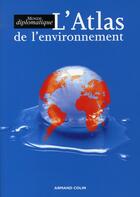 Couverture du livre « L'atlas de l'environnement ; le Monde diplomatique » de Le Monde Diplomatiqu aux éditions Armand Colin