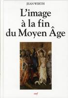 Couverture du livre « L'image a la fin du moyen age » de Wirth J aux éditions Cerf