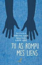 Couverture du livre « Tu as rompu mes liens » de Pierre-Louis Tulasne et Magali Raoul et Blandine Lagrut aux éditions Cerf