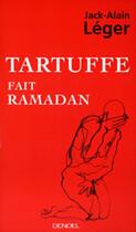 Couverture du livre « Tartuffe fait ramadan » de Jack-Alain Leger aux éditions Denoel