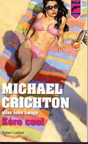 Couverture du livre « Zéro cool » de Michael Crichton aux éditions Robert Laffont