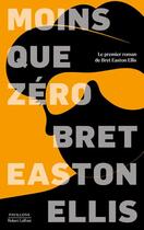Couverture du livre « Moins que zéro » de Bret Easton Ellis aux éditions Robert Laffont