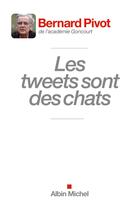 Couverture du livre « Les tweets sont des chats » de Bernard Pivot aux éditions Albin Michel