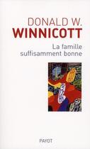 Couverture du livre « La famille suffisamment bonne » de Donald Woods Winnicott aux éditions Payot