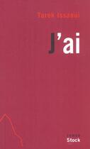 Couverture du livre « J'ai » de Tarek Issaoui aux éditions Stock