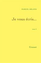Couverture du livre « Je vous écris... Tome 2 ; la nuit et les sources » de Marcel Arland aux éditions Grasset Et Fasquelle