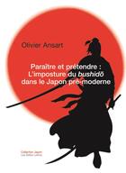 Couverture du livre « Paraître et prétendre : l'imposture du bushido dans le Japon pré-moderne » de Olivier Ansart aux éditions Belles Lettres