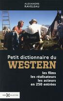 Couverture du livre « Petit dictionnaire du western » de Alexandre Raveleau aux éditions Hors Collection