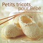 Couverture du livre « Petits tricots pour Bébé » de Erika Knight aux éditions Solar