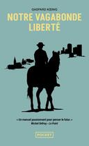 Couverture du livre « Notre vagabonde liberté : à cheval sur les traces de Montaigne » de Gaspard Koenig aux éditions Pocket