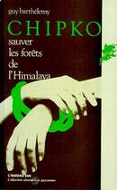 Couverture du livre « Chipko ; sauver les forêts de l'Himalaya » de Guy Barthelemy aux éditions Editions L'harmattan