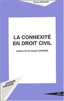 Couverture du livre « LA CONNEXITÉ EN DROIT CIVIL » de Serge Arzalier aux éditions Editions L'harmattan