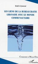 Couverture du livre « Les liens de la bureaucratie libanaise avec le monde communautaire » de Khalil Al Jammal aux éditions Editions L'harmattan