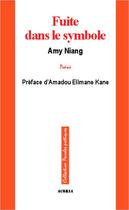 Couverture du livre « Fuite dans le symbole » de Amy Niang aux éditions Editions Acoria