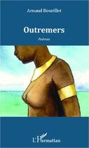 Couverture du livre « Outremers » de Arnaud Bourillet aux éditions Editions L'harmattan