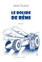 Couverture du livre « Le bolide de Rémi » de Jean Sueur aux éditions Amalthee
