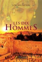 Couverture du livre « Les dix hommes » de Loic Bruneton aux éditions Amalthee