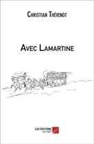 Couverture du livre « Avec Lamartine » de Christian Thevenot aux éditions Editions Du Net