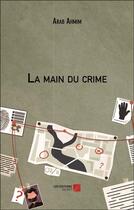 Couverture du livre « La main du crime » de Ahmim Arab aux éditions Editions Du Net