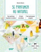 Couverture du livre « Se parfumer au naturel » de Emilie Hebert aux éditions Mango