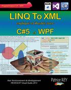 Couverture du livre « Linq to XML avec C#5 et WPF » de Patrice Rey aux éditions Books On Demand