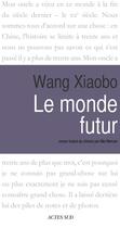 Couverture du livre « Le monde futur » de Wang Xiaobo aux éditions Ditions Actes Sud