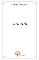 Couverture du livre « La coupable » de Isabelle Larocque aux éditions Edilivre