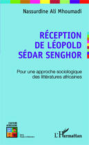 Couverture du livre « Réception de Léopold Sédar Senghor ; pour une approche sociologique des littératures africaines » de Nassurdine Ali Mhoumadi aux éditions Editions L'harmattan