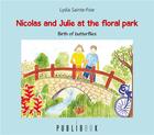 Couverture du livre « Nicolas and Julie at the floral park ; birth of butterflies » de Lydia Sainte-Foie aux éditions Publibook