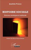 Couverture du livre « Histoire sociale ; notions stratégies et méthode » de Joachim Tchero aux éditions L'harmattan