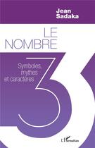 Couverture du livre « Le nombre 3 ; symboles, mythes et caractères » de Jean Sadaka aux éditions L'harmattan