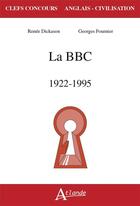 Couverture du livre « La BBC 1922-1995 » de Renee Dickason et Georges Fournier aux éditions Atlande Editions