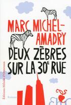 Couverture du livre « Deux zèbres sur la 30e rue » de Marc Michel-Amadry aux éditions Heloise D'ormesson