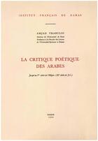 Couverture du livre « La critique poetique des arabes jusqu au ve siecle de l hegire (xie siecle de j.-c.) » de Amjad Trabulsi aux éditions Presses De L'ifpo