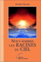 Couverture du livre « Nous sommes les racines du ciel » de Norbert Delaire aux éditions Les Deux Encres
