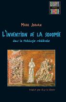 Couverture du livre « L'invention de la sodomie dans la théologie médiévale » de Mark Jordan aux éditions Epel Editions