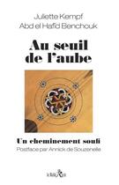 Couverture du livre « Au seuil de l'aube : un cheminement soufi » de Juliette Kempf et Abdelhafid Benchouk aux éditions Relie