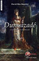 Couverture du livre « Dunyazadé ou la véritable histoire de Shéhérazade » de David Max Benoliel aux éditions Ex Aequo