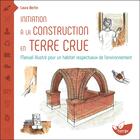 Couverture du livre « Initiation à la construction en terre crue - Manuel illustré pour un habitat respectueux de l'environnement » de Laura Bertin aux éditions De Terran