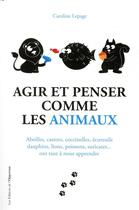 Couverture du livre « Agir et penser comme les animaux » de Caroline Lepage aux éditions L'opportun