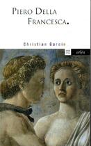 Couverture du livre « Piero Della Francesca » de Christian Garcin aux éditions Arlea