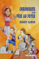 Couverture du livre « Chroniques d'un père au foyer » de Benoit Camus aux éditions Jacques Flament