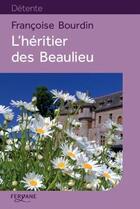 Couverture du livre « L'héritier des Beaulieu » de Francoise Bourdin aux éditions Feryane
