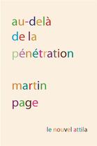 Couverture du livre « Au-delà de la pénétration » de Martin Page aux éditions Le Nouvel Attila