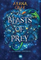 Couverture du livre « Beasts of prey Tome 2 : la chasse continue... » de Ayana Gray aux éditions De Saxus