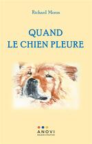 Couverture du livre « Quand le chien pleure - illustrations, couleur » de Moron Richard aux éditions Anovi