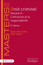 Couverture du livre « Droit criminel : volume II ; l'infraction et la responsabilité (5e édition) » de Marc Dalloz et Roger Bernardini aux éditions Bruylant