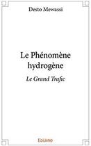 Couverture du livre « Le phénomène hydrogène ; le grand trafic » de Desto Mewassi aux éditions Edilivre