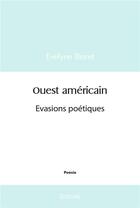 Couverture du livre « Ouest americain - evasions poetiques » de Blaret Evelyne aux éditions Edilivre